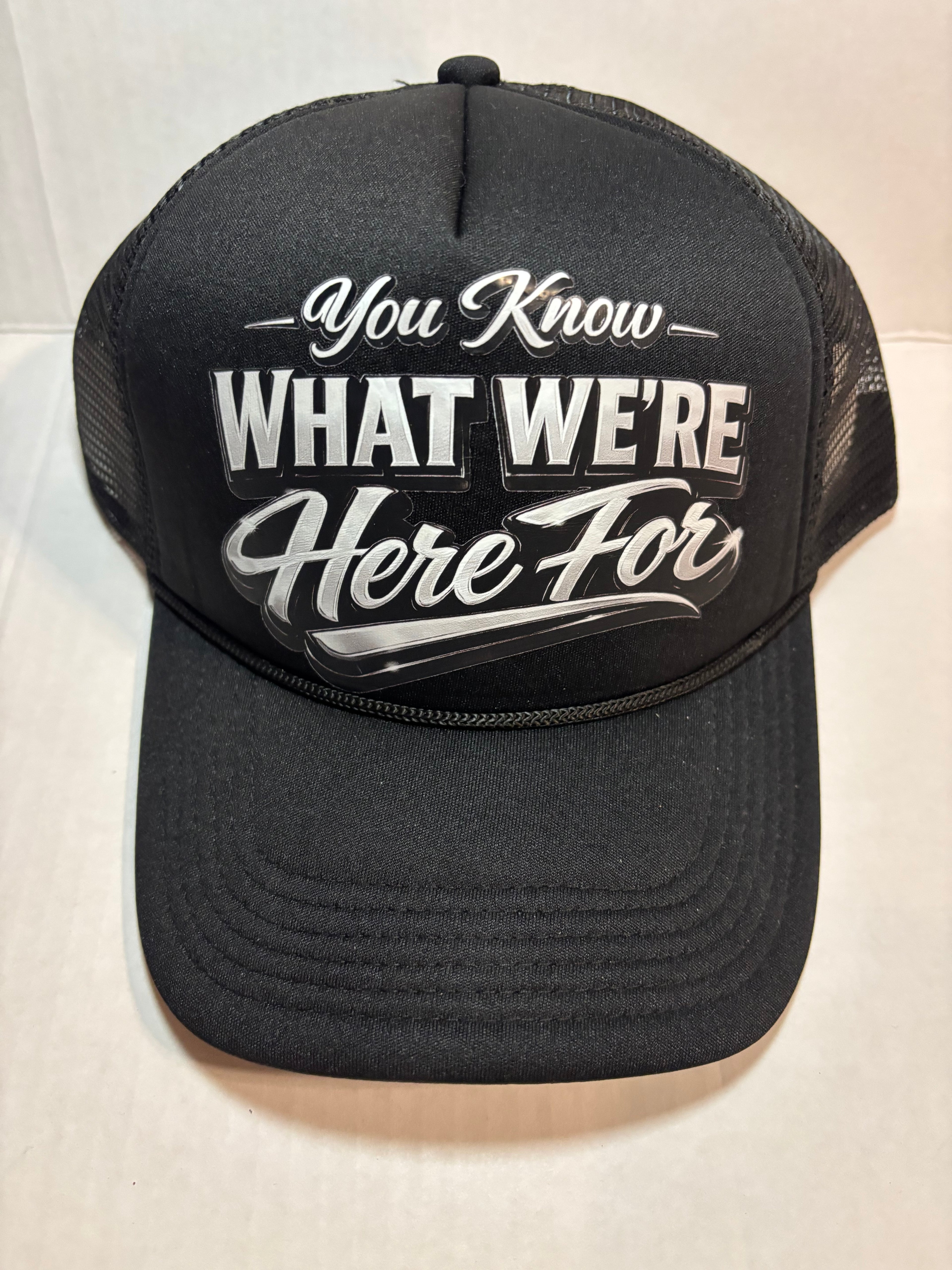 "You Know What We're Here For" Trucker Hat – Black/Black